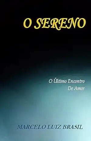 O SERENO: O Último Encontro de Amor – Marcelo Luiz Brasil