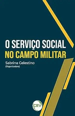 O SERVIÇO SOCIAL NO CAMPO MILITAR – Sabrina Celestino