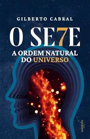 O sete: a ordem natural do universo – Gilberto Cabral