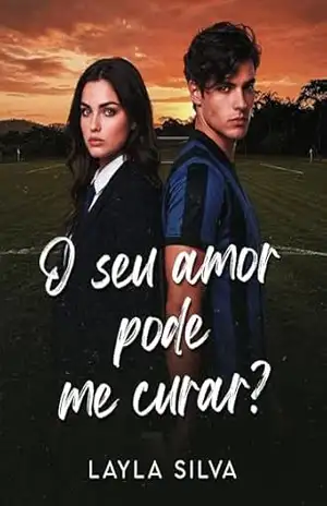 O SEU AMOR PODE ME CURAR? – Layla Silva