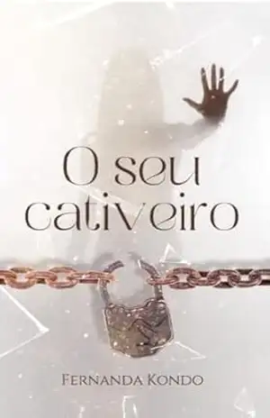 O Seu Cativeiro – FERNANDA KONDO