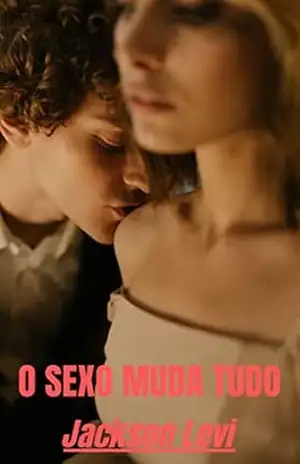 O SEXO MUDA TUDO – Jackson Levi