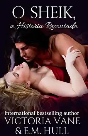 O Sheik, a História Recontada - Victoria Vane and E.M. Hull
