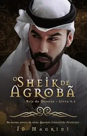 O SHEIK DE AGROBÃ 0.5 (REIS DO DESERTO Livro 1) – JO  MAGRINI