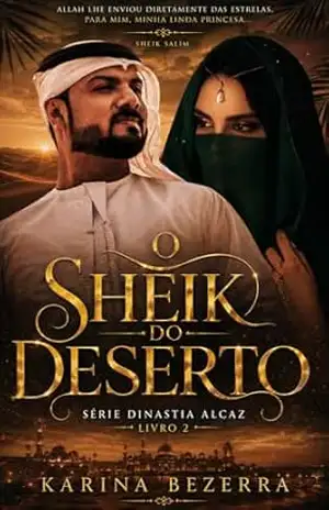 O Sheik do Deserto–Livro 02: Dinastia Alcaz. (Trilogia Dinastia Alcaz 2) – Karina Bezerra
