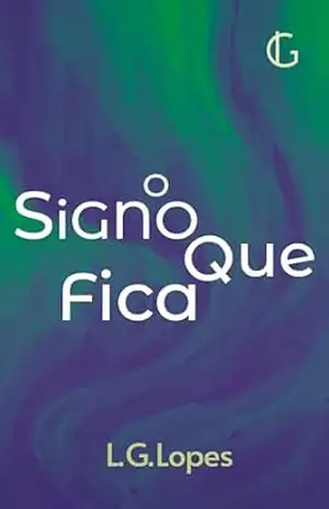 O Signo que Fica – Luiz Guilherme Gubolin Lopes