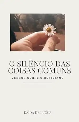 O Silêncio das Coisas Comuns – Kaida de Lucca