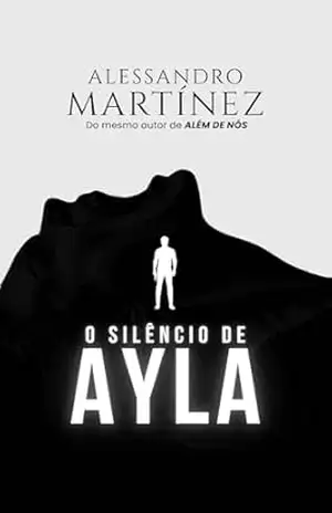 O Silêncio de Ayla – Alessandro Martínez