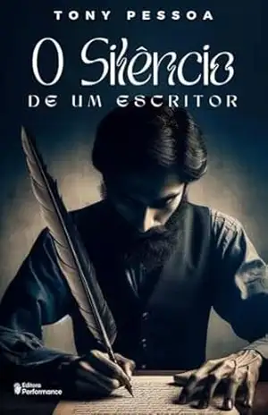 O Silêncio de um Escritor: 2ª edição – Tony Pessoa