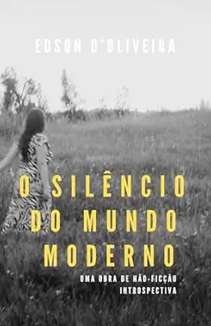 O silêncio do mundo moderno: Autenticidade e conexão – Edson d’Oliveira