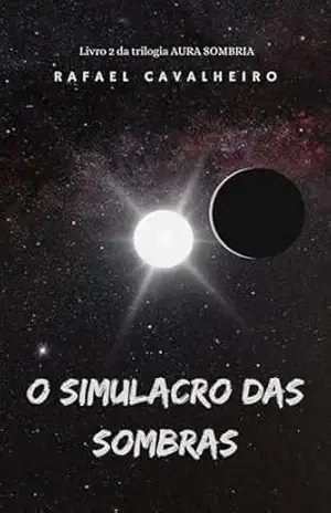 O Simulacro das Sombras (Aura Sombria Livro 2) – Rafael  Cavalheiro