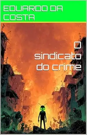 O sindicato do crime - EDUARDO DA COSTA