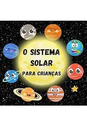O Sistema Solar para Crianças: Tudo sobre os planetas e o universo para os pequenos exploradores do espaço que querem aprender mais sobre este mundo fantástico. O meu primeiro livro de ciências - Youuho Family