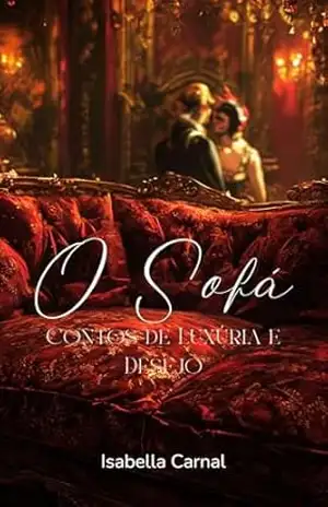 O Sofá: Contos de Luxúria e Desejo – Isabella  Carnal