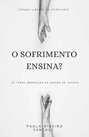 O SOFRIMENTO ENSINA?: 24 temas abordados na sessão de terapia. – Paula  Ribeiro Sanchez