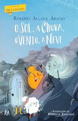 O Sol, a Chuva, o Vento, a Neve – Rosário Alçada Araújo