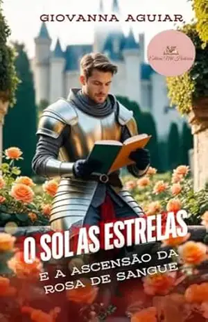O sol as estrelas: e ascensão da rosa de sangue (O sol e as Estrelas) - Giovanna  Aguiar