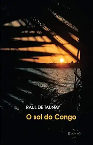 O sol do Congo - Raul de Taunay