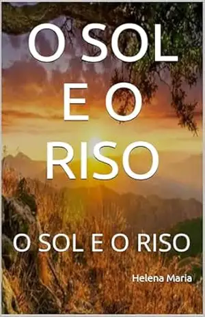 O SOL E O RISO: O SOL E O RISO - Helena  Maria