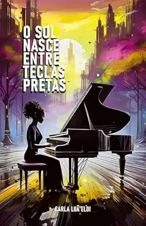 O Sol Nasce Entre Teclas Pretas – Carla Luã Eloi