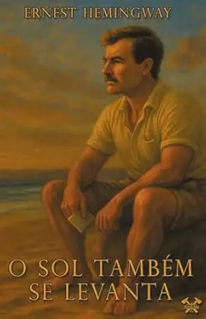 O Sol Também Se Levanta (HEMINGWAY) – Ernest Hemingway