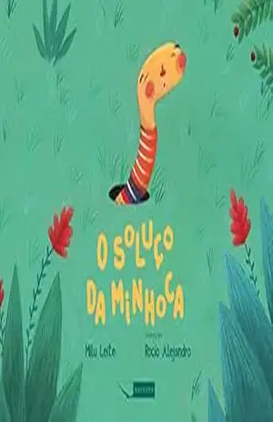 O soluço da minhoca – Milu Leite