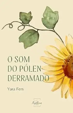 o som do pólen derramado – Yara Fers