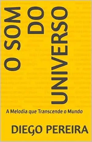 O Som do Universo: A Melodia que Transcende o Mundo – Diego Pereira