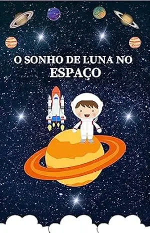 O sonho de Luna no espaço - Vanessa Medina