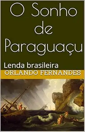 O Sonho de Paraguaçu: Lenda brasileira – Orlando Fernandes