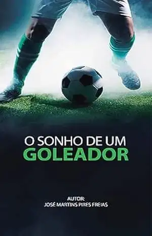 O Sonho de um Goleador – José Freitas