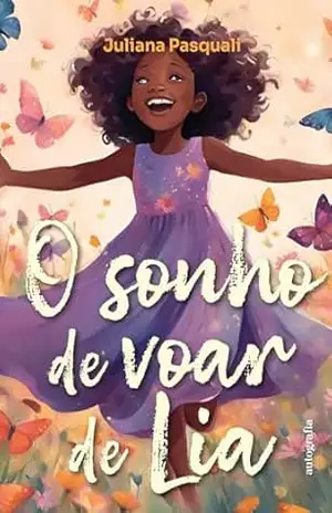 O Sonho de voar de Lia – Juliana Pasquali dos Santos