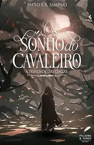 O Sonho do Cavaleiro: A Trindade das Cinzas – Paulo S. R. Sampaio