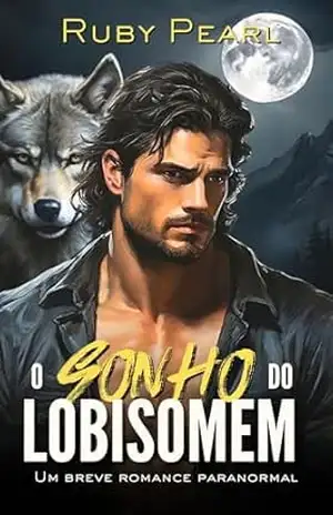O Sonho do Lobisomem: Um breve romance paranormal (A Alcateia Grimmspitzen de Silberbach Livro 5) – Ruby Pearl