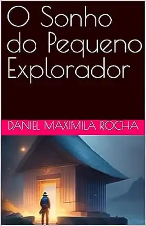 O Sonho do Pequeno Explorador – Daniel Maximila Rocha