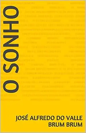 O SONHO – JOSÉ ALFREDO DO VALLE BRUM BRUM