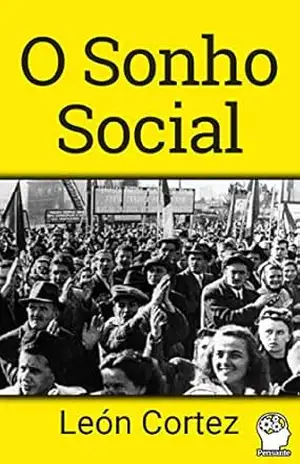 O Sonho Social: Um Caminho para o Futuro - León  Cortez