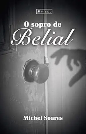 O sopro de Belial - Michel Soares