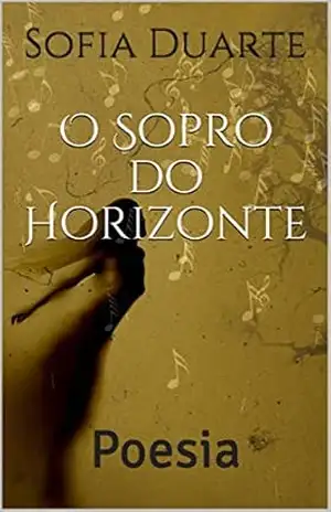 O Sopro do Horizonte: Poesia (Poesias Sofia Duarte Livro 1) – Sofia Duarte