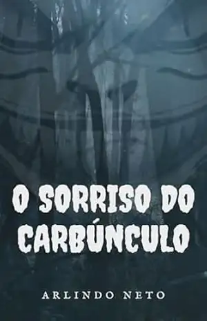 O Sorriso do Carbúnculo – Arlindo Neto