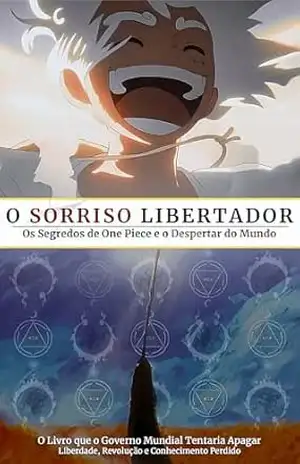 O Sorriso Libertador: Os Segredos de One Piece e o Despertar do Mundo – Lucca Natal