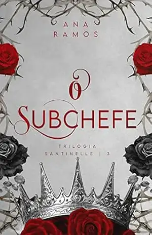 O SUBCHEFE (Os Santinelles Livro 3) – Ana Ramos