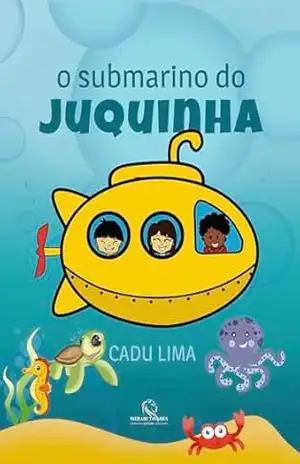 O Submarino do Juquinha – Cadu  Lima