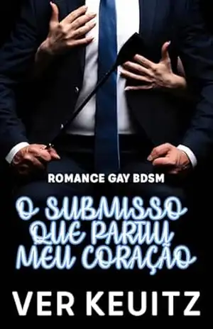 O submisso que partiu meu coração: Romance Gay BDSM – Ver Keuitz