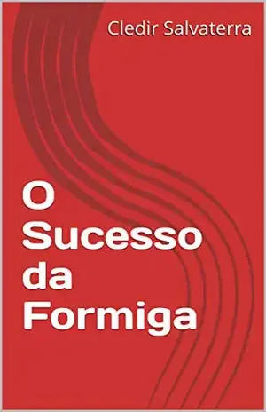 O Sucesso da Formiga - Cledir Salvaterra