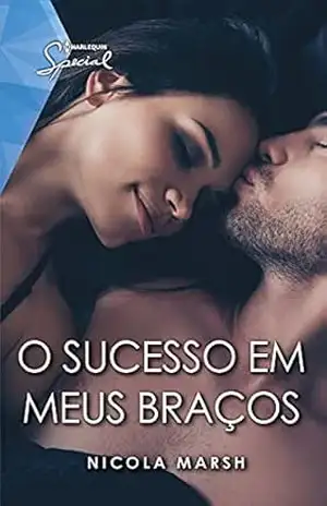 O sucesso em meus braços (Special Livro 51) – Nicola Marsh