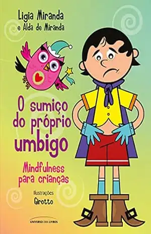O sumiço do próprio umbigo (Mindfulness para crianças) - Ligia Miranda
