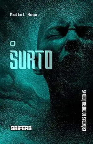 O surto (Crônicas do Interlúdio Livro 5) – Maikel Rosa