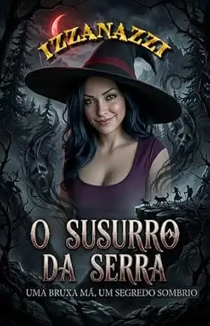 O Sussurro da Serra: Uma bruxa má, um segredo sombrio – IZZANAZZI
