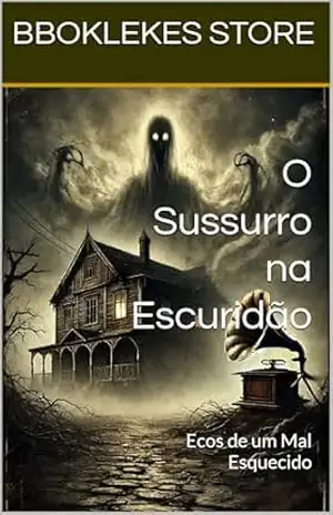 O Sussurro na Escuridão: Ecos de um Mal Esquecido – BBOKLEKES  STORE